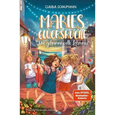 Maries Glücksküche - Die geheimnisvolle Lehrerin, Gebundene Ausgabe von Claudia Schaumann, Fischer Sauerländer, 978-3-7373-4419-7