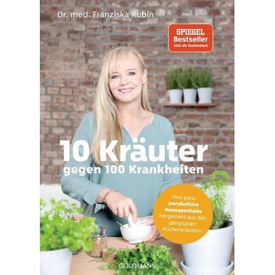 10 Kräuter gegen 100 Krankheiten, Taschenbuch von Franziska Rubin, Goldmann, 978-3-442-17969-5