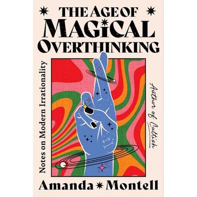 The Age of Magical Overthinking, Taschenbuch von Amanda Montell, Simon + Schuster LLC, 978-1-66805-744-5