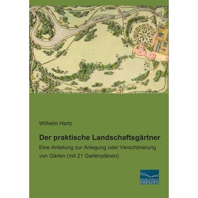 Der praktische Landschaftsgärtner, Taschenbuch von Wilhelm Hertz, Fachbuchverlag Dresden, 978-3-95692-458-3