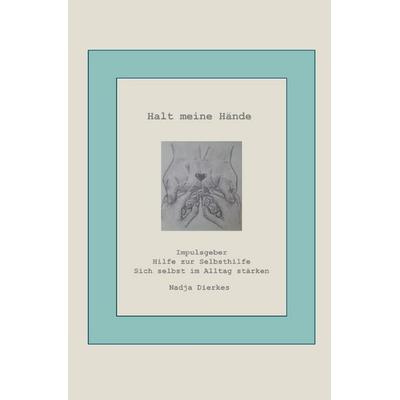Halt meine Hände, Taschenbuch von Nadja Dierkes, Epubli, 978-3-8190-4128-0