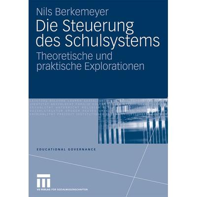 Die Steuerung des Schulsystems, Taschenbuch von Nils Berkemeyer, VS Verlag für Sozialwissenschaften, 978-3-531-17052-7