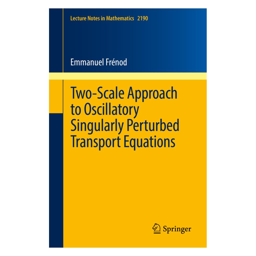 Springer Two-Scale Approach to Oscillatory Singularly Perturbed Transport Equations (Englisch, Softcover, Emmanuel Frénod) (55929910)