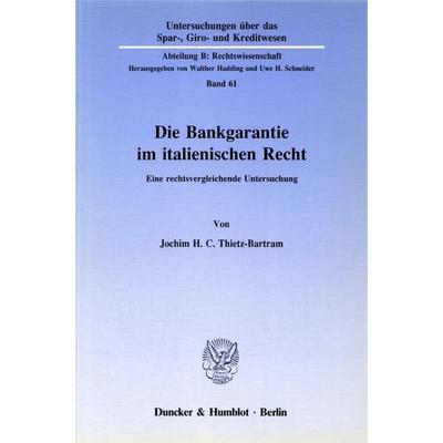 Die Bankgarantie im italienischen Recht., Taschenbuch von Joachim H. C. Thietz-Bartram, Duncker & Humblot, 978-3-428-06781-7
