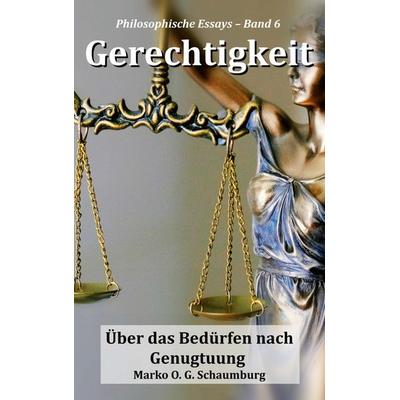 Gerechtigkeit, Taschenbuch von Marko O. G. Schaumburg, BoD – Books on Demand, 978-3-696-35558-6