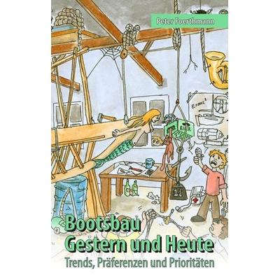 Bootsbau – Gestern und Heute, Taschenbuch von Peter Foerthmann, Tredition, 978-3-347-23765-0