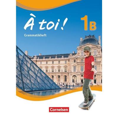À toi ! - Fünfbändige Ausgabe ab 2012 - Band 1B, Taschenbuch von Gertraud Gregor, Cornelsen Verlag, 978-3-06-022429-6