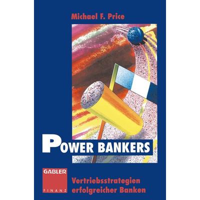 Power Bankers, Taschenbuch von Michael F. Price, Betriebswirtschaftlicher Verlag Gabler, 978-3-322-87078-0