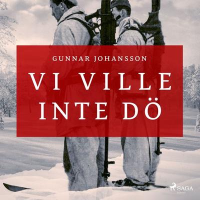 Vi ville inte dö - Gunnar Johansson, Audio, 9788728528457