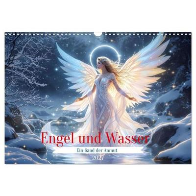 Engel und Wasser - Ein Band der Anmut (Wandkalender 2027 DIN A3 quer), CALVENDO Monatskalender