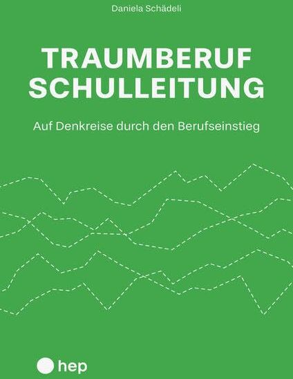 Daniela Schädeli - Traumberuf Schulleitung?: Auf Denkreise durch den Berufseinstieg - Preis vom 09.10.2026 07:28:09 h