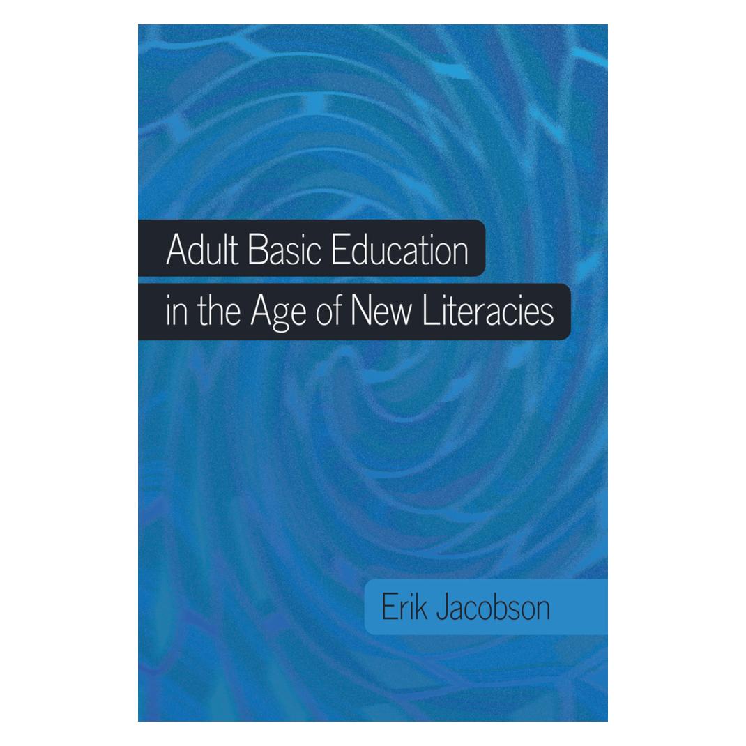 Peter Lang Adult Basic Education in the Age of New Literacies (Englisch, Softcover, Erik Jacobson) (56026845)