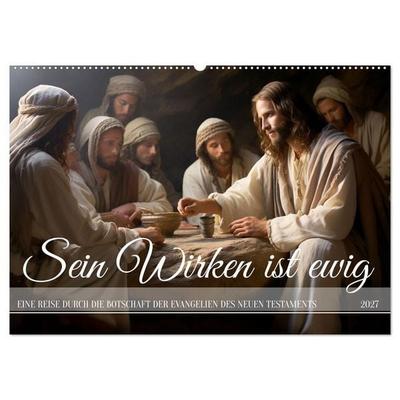 Sein Wirken ist ewig (Wandkalender 2027 DIN A2 quer), CALVENDO Monatskalender