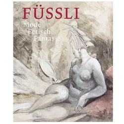Füssli, Fachbücher von Ketty Gottardo, Mechthild Fend, Jonas Beyer, David H. Solkin, Johann Heinrich Füssli