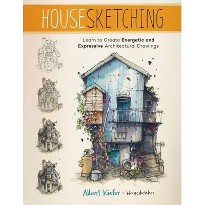Housesketching, Taschenbuch von Albert Kiefer, Quarto Publishing Group, 978-0-7603-8910-2
