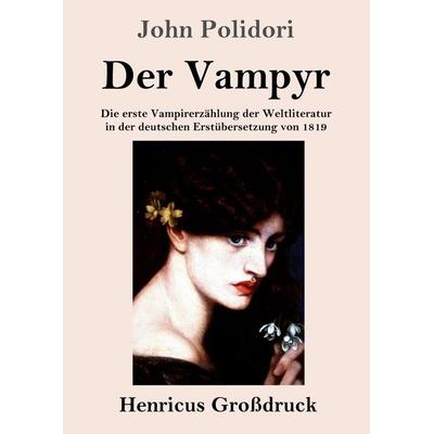 Der Vampyr (Großdruck), Taschenbuch von John Polidori, Henricus - Edition Deutsche Klassik GmbH, Berlin, 978-3-8478-2403-9