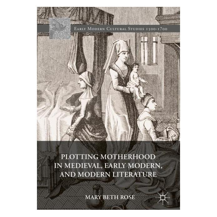 Springer Rose:Plotting Motherhood in Medieval, E (Englisch, Hardcover, Mary Beth Rose) (9783319404530)