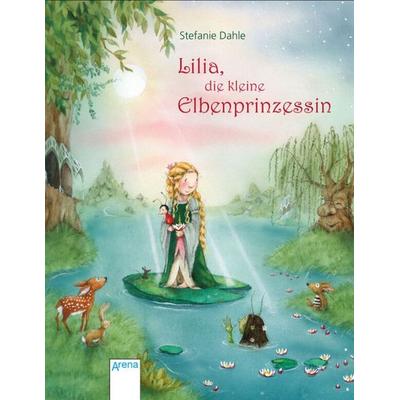 Lilia, die kleine Elbenprinzessin, Gebundene Ausgabe von Stefanie Dahle, Arena