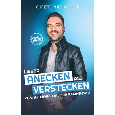 Lieber anecken als verstecken, Taschenbuch von Christopher Köhler, Tredition, 978-3-7482-1899-9