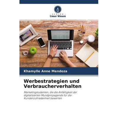 Werbestrategien und Verbraucherverhalten, Taschenbuch von Khamylle Anne Mendoza, Verlag Unser Wissen, 978-620-4-64854-5