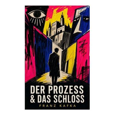 Der Prozess & Das Schloss, Taschenbuch von Franz Kafka, E-artnow, 978-80-273-6104-5
