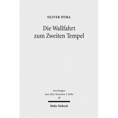Die Wallfahrt zum Zweiten Tempel, Taschenbuch von Oliver Dyma, Mohr Siebeck, 978-3-16-149772-8