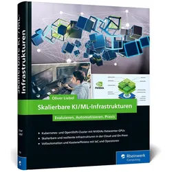 Skalierbare KI/ML-Infrastrukturen, Fachbücher von Oliver Liebel
