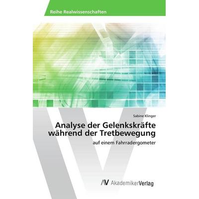 Analyse der Gelenkskräfte während der Tretbewegung, Taschenbuch von Sabine Klinger, AV Akademikerverlag, 978-3-639-85562-3