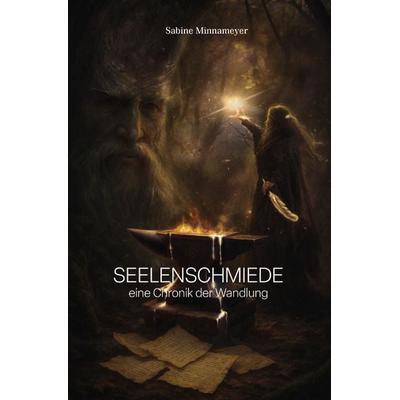 Seelenschmiede, Taschenbuch von Sabine Minnameyer, Epubli, 978-3-565-05614-9