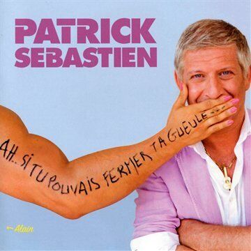 Patrick Sebastien - Ah,Si Tu Pouvais Fermer Ta Gue - Preis vom 11.10.2026 03:10:56 h