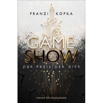 Gameshow – Der Preis der Gier, Taschenbuch von Franzi Kopka, Fischer Sauerländer, 978-3-7335-0912-5