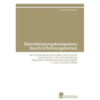 Messerschmidt, D: Dienstleistungskompetenz durch Erfahrungsl, Taschenbuch von Detlef Messerschmidt, Südwestdeutscher Verlag für Hochschulschriften,