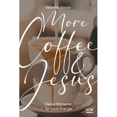 More Coffee and Jesus, Gebundene Ausgabe von Veronika Smoor, SCM, 978-3-7893-9907-7