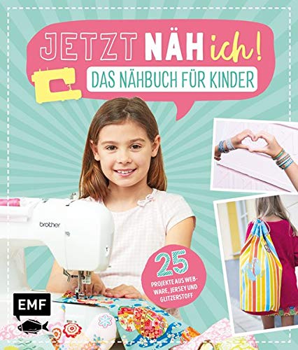 Michaela Drosten - Jetzt näh ich! Das Nähbuch für Kinder: 25 Projekte aus Webware, Jersey und Glitzerstoff – Mit Schnittmusterbogen - Preis vom 15.10.2026 23:06:25 h