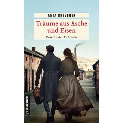 Träume aus Asche und Eisen, Taschenbuch von Anja Grevener, Gmeiner-Verlag, 978-3-8392-0829-8
