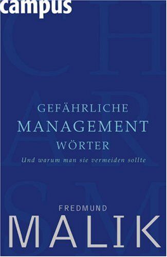 Fredmund Malik - Gefährliche Managementwörter: Und warum man sie vermeiden sollte - Preis vom 15.10.2026 23:06:25 h