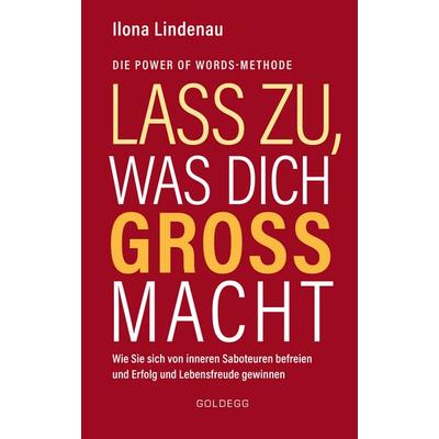 Lass zu, was dich groß macht, Gebundene Ausgabe von Ilona Lindenau, Goldegg, 978-3-99060-131-0