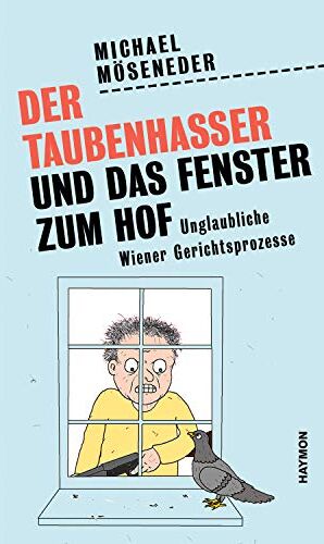 Möseneder - Der Taubenhasser und das Fenster zum Hof: Unglaubliche Wiener Gerichtsprozesse - Preis vom 17.10.2026 19:25:27 h