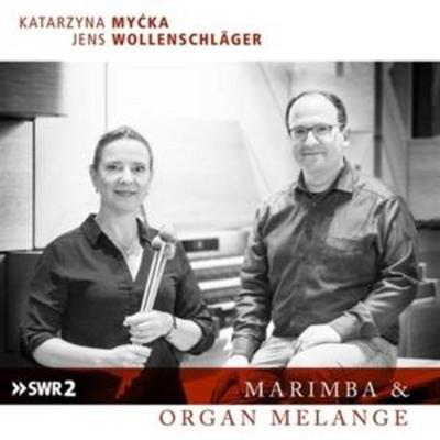 Marimba & Organ Melange - Katarzyna Mycka,Jens Wollenschläger, CD