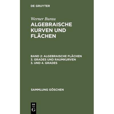 Algebraische Flächen 3. Grades und Raumkurven 3. und 4. Grades, Gebundene Ausgabe von Werner Burau, De Gruyter, 978-3-11-100718-2