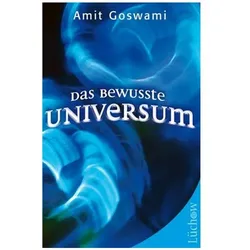Das bewusste Universum, Ratgeber von Richard E Reed, Maggie Goswami, Amit Goswami