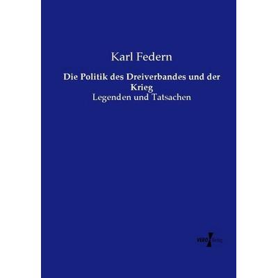 Die Politik des Dreiverbandes und der Krieg, Taschenbuch von Karl Federn, Vero Verlag, 978-3-7372-1561-9