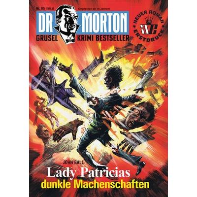 Dr. Morton 85: Lady Patricias dunkle Machenschaften, Taschenbuch von John Ball, Romantruhe, 978-3-86473-694-0