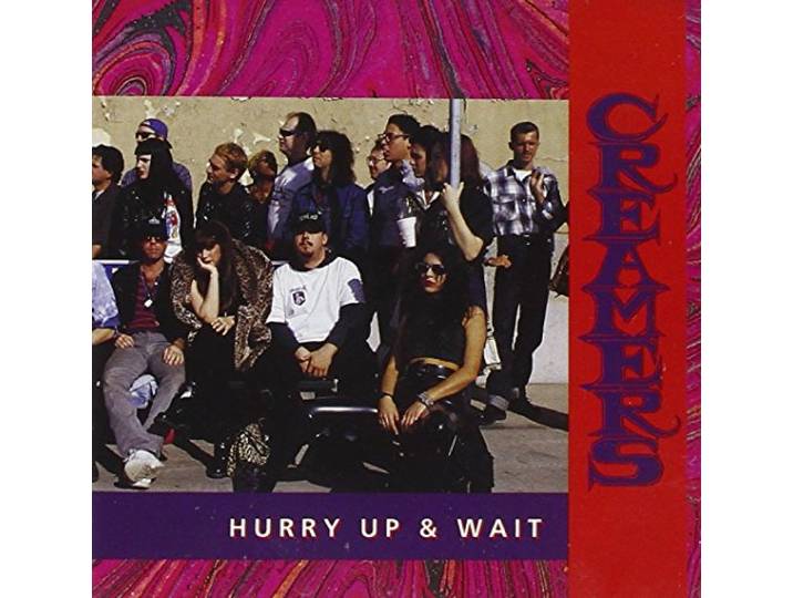 Creamers - Hurry Up & Wait