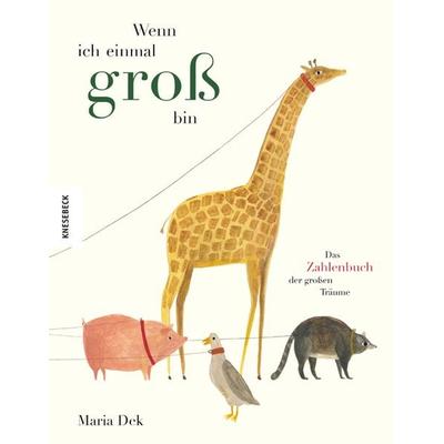 Wenn ich einmal groß bin, Gebundene Ausgabe von Maria Dek, Knesebeck, 978-3-95728-276-7