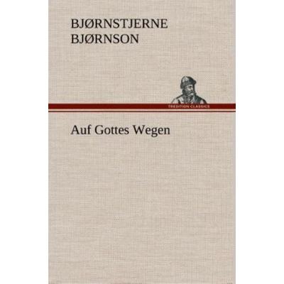 Auf Gottes Wegen, Gebundene Ausgabe von Bjørnstjerne Bjørnson, Tredition, 978-3-8495-4780-6