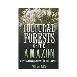 Univ Of Alabama Pr Cultural Forests of the Amazon: A Historical Ecology of People and Their Landscapes (Englisch) (7888926)