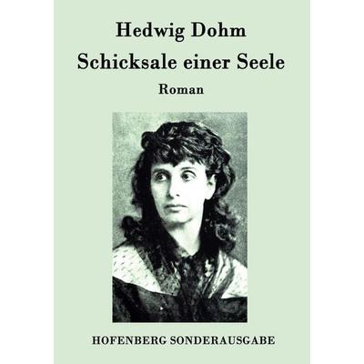 Schicksale einer Seele, Taschenbuch von Hedwig Dohm, Hofenberg, 978-3-8430-9374-3