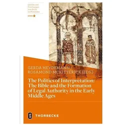 The Politics of Interpretation: The Bible and the Formation of Legal Authority in the Early Middle, Fachbücher von Gerda Heydemann, Rosamond McKitterick