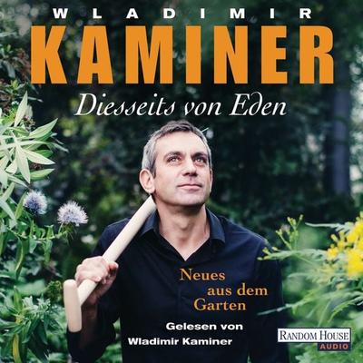 Diesseits von Eden - Neues aus dem Garten - Wladimir Kaminer, Audio, 9783837121926